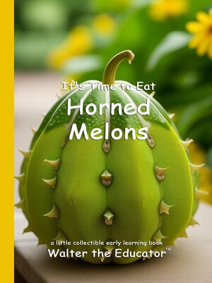 cover image of It's Time to Eat Horned Melons